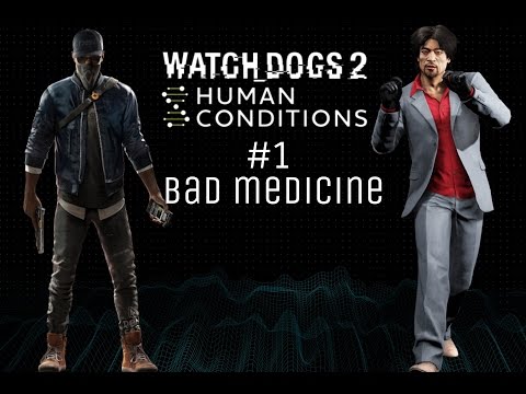 Watch dogs 2 human conditions dlc part 1 bad medicine