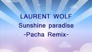 LAURENT WOLF feat. Soni Dee Sunshine paradise - Pacha Remix -