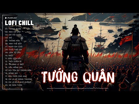 TƯỚNG QUÂN #LOFI CHILL - Nhật Phong ♫ Ngàn Vạn Binh Đao Giương Cao ♫ Nhạc Buồn TikTok Hay Nhất 2024
