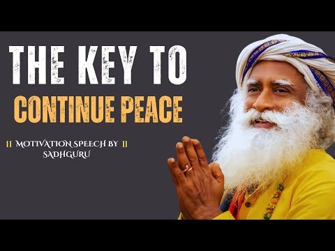 The Key to Continue Peace  | Powerful Speech by Sadhguru