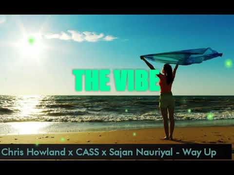 Chris Howland x CASS x Sajan Nauriyal - Way Up