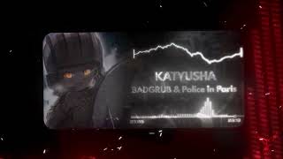 Download lagu BADGRUB & Police in Paris - KATYUSHA (super slowed) mp3