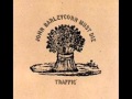 Traffic - Glad / Freedom Rider - John Barleycorn ...