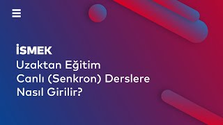 Canlı (Senkron) Derslere Nasıl Girilir?