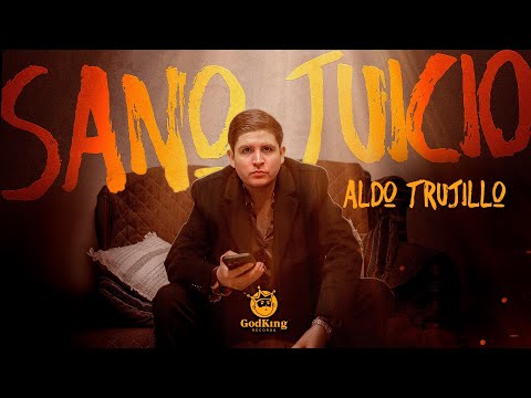 Sano Juicio | Aldo Trujillo (Video Oficial)
