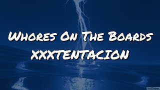 [4K] XXXTENTACION - Whores On The Boards (Lyrics)