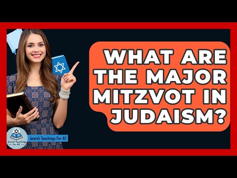 What Are The Major Mitzvot In Judaism? - Jewish Teachings For All