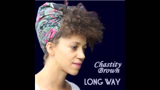 Chastity Brown- Long Way (Official Audio)