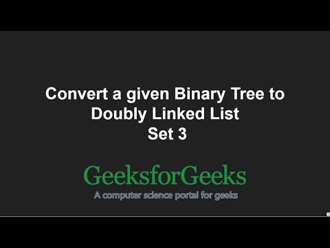 Convert a given Binary Tree to Doubly Linked List | Set 3 | GeeksforGeeks