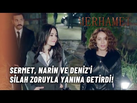 Sermet, Narin ve Deniz'i Silah Zoruyla Yanına Getirdi! - Merhamet 2.Bölüm