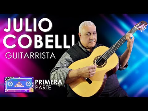 JULIO COBELLI Guitarrista y Docente - PARTE 1 -  invitado especial en la serie LA NOTA MUSICAL.