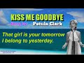 KISS ME GOODBYE - Petula Clark (with Lyrics)