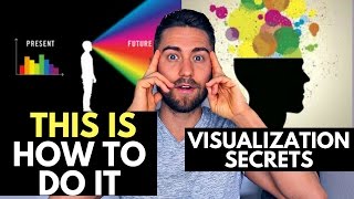 Visualization Secrets: How to Feel it before you have it