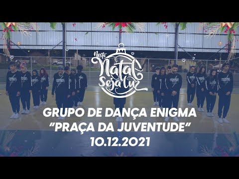 Neste Natal Seja Luz: Praça da Juventude recebe o Grupo de Dança Enigma