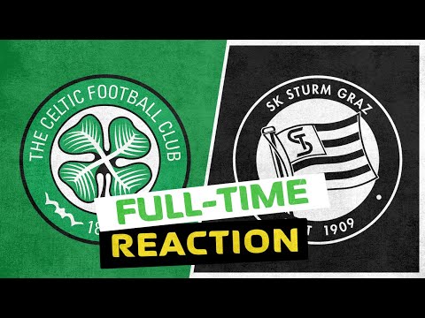 Celtic 2-1 Sturm Graz | Live Full-Time Reaction