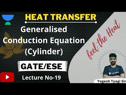 L19 | Generalised Conduction Equation (Cylinder) | Heat Transfer | GATE/ESE Exams | Yogesh Tyagi