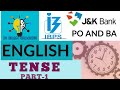 TENSE | ENGLISH GRAMMAR | IBPS | JKBANK | PO AND BA
