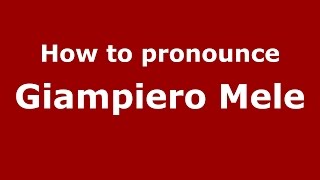 How to pronounce Giampiero Mele