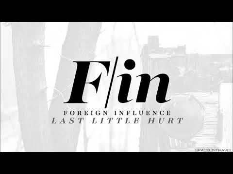 Foreign Influence  - Last LIttle Hurt