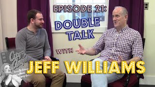 Ep. 30: Double Talk with Jeff Williams