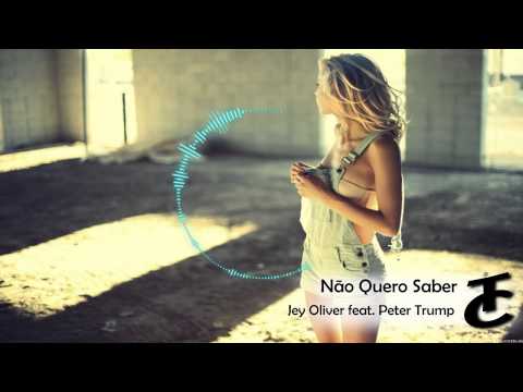 JEY ALVIN FEAT. PETER TRUMP - NÃO QUERO SABER