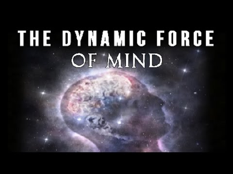 The Dynamic Force of the Mind Within the Universe (law of attraction) Video