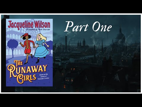 THE RUNAWAY GIRLS by Jacqueline Wilson - PART 1