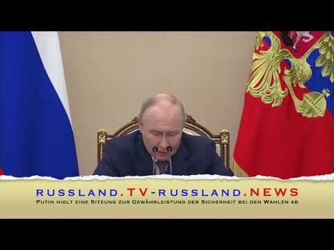 Putin hielt eine Sitzung zur Gewährleistung der Sicherheit bei den Wahlen ab