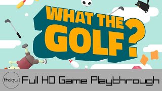 WHAT THE GOLF? - Full Game Playthrough (No Commentary)