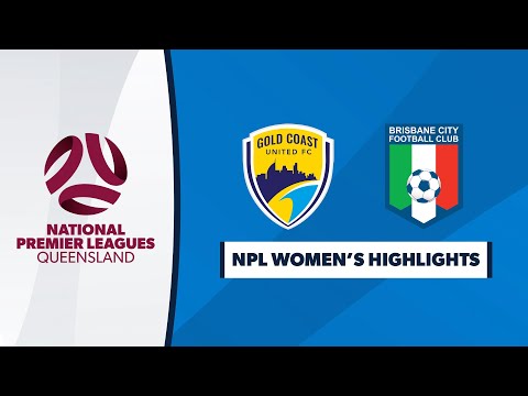 NPL Women's R7 - Gold Coast United vs. Brisbane City Highlights