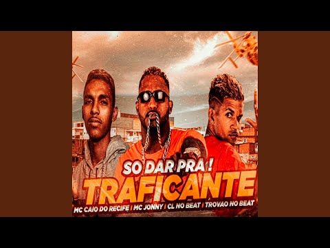 So Dar pra Traficante