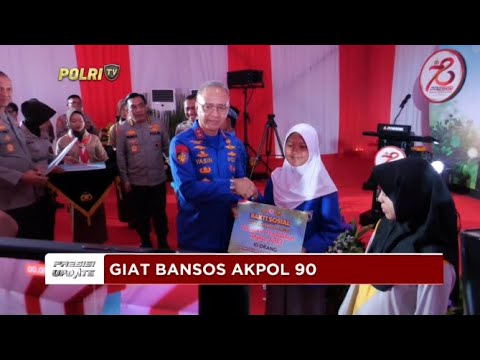PRESISI UPDATE : GIAT BANSOS AKPOL 90 27/06/2024 18.00