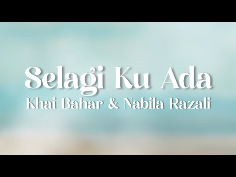 (Ost Kerana Cinta Itu Ada) Khai Bahar & Nabila Razali - Selagi Ku Ada (Lyric Video)