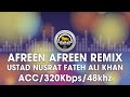 Afreen Afreen Remix Ustad Nusrat Fateh Ali Khan