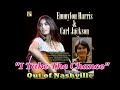 EMMYLOU  HARRIS & CARL JACKSON - "I Take The Chance"