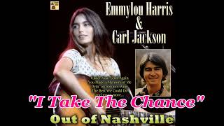 EMMYLOU  HARRIS &amp; CARL JACKSON - "I Take The Chance"
