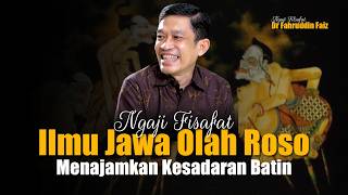 Download lagu Ilmu Jawa Olah Roso - Menajamkan Kesadaran Batin | Ngaji Filsafat Dr Fahruddin Faiz mp3