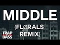Dj Snake - Middle feat. Bipolar Sunshine (FLØRALS Remix)