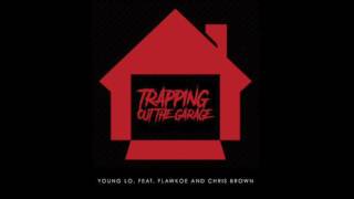 Young LO ft. Flawkoe &amp; Chris Brown - Trappin&#39; (Out The Garage)