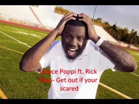 Deuce Poppi featuring Rick Ross - Get Out If You Are Scared Don't Make No Money