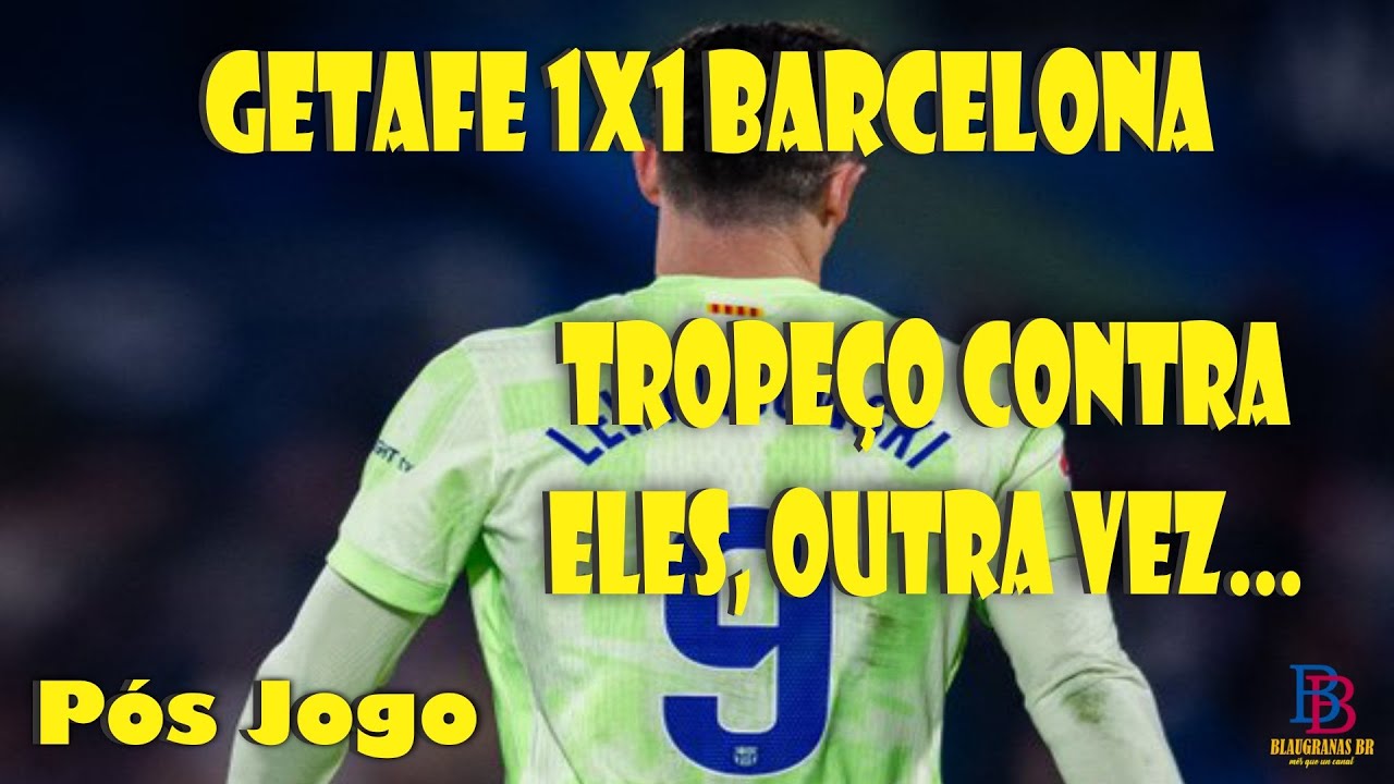 GETAFE 1x1 BARCELONA - MAIS UM TROPEÇO CONTRA O GETAFE. pós jogo.