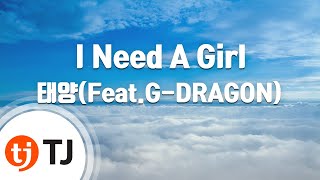 Download lagu [TJ노래방] I Need A Girl - 태양(Feat.G-DRAGON) / TJ Karaoke mp3