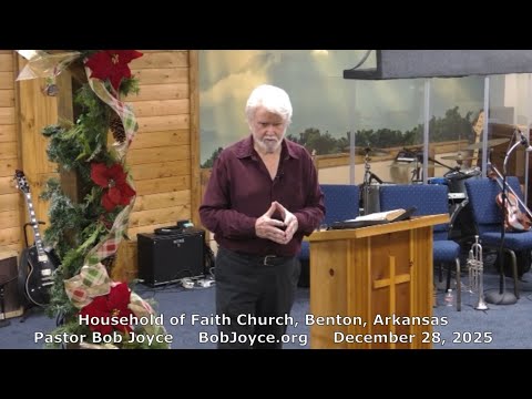 Pastor Bob Joyce "Jesus Is Alive In Me" (December 28, 2025 sermon) Household of Faith, Benton, AR