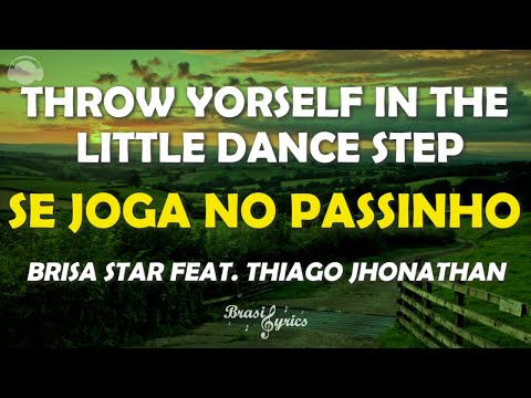 Brisa Star ft Thiago Jhonathan - Se Joga No Passinho - Brasil Lyrics (Letra/Portuguese/English)