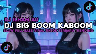 Download lagu DJ.ILHAM - BIG BOOM KABOOM SLOW FULL BASS YANG KALIAN CARI VIRAL TIKTOK TERBARU TRENDING 2026!! mp3