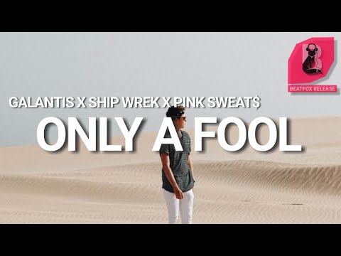 Galantis x Ship Wrek x Pink Sweat$ - Only A Fool. [Official Audio]