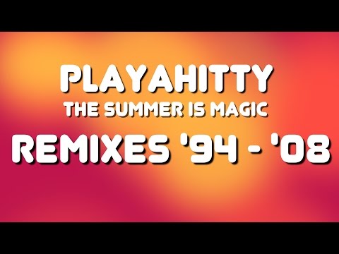 PLAYAHITTY - The Summer is Magic - The Official Complete Remixes 1994/2008 LYRIC Video