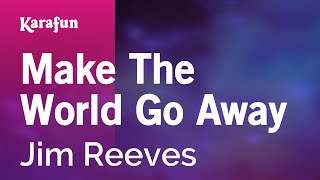 Make The World Go Away - Jim Reeves | Karaoke Version | KaraFun