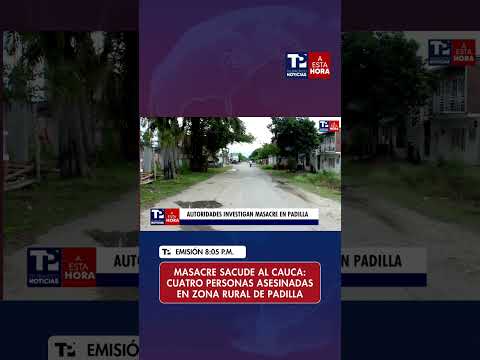 Segunda masacre del 2026 sacude al Cauca: cuatro personas asesinadas en zona rural de Padilla