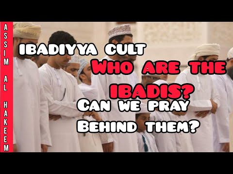 Who are the Ibadis (Ibadiyya Cult)? Can we pray behind an ibadi imam? - Assim al hakeem